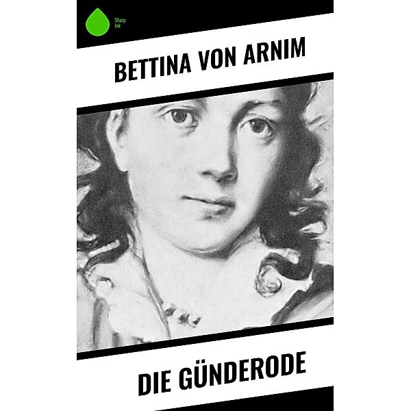 Die Günderode, Bettina Von Arnim