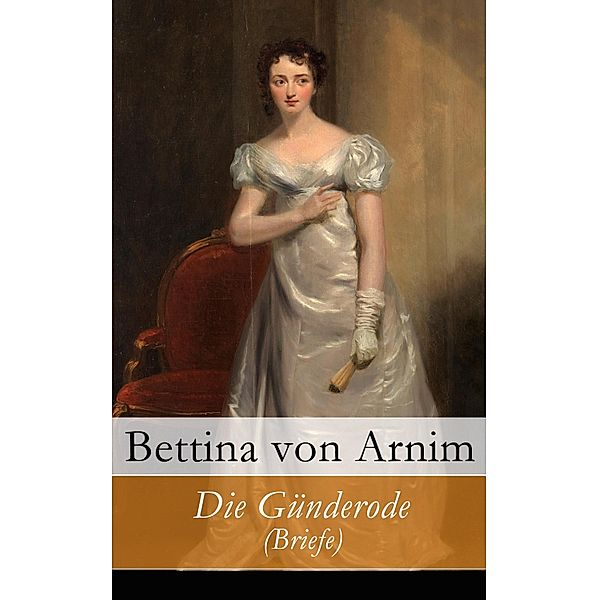 Die Günderode (Briefe), Bettina Von Arnim