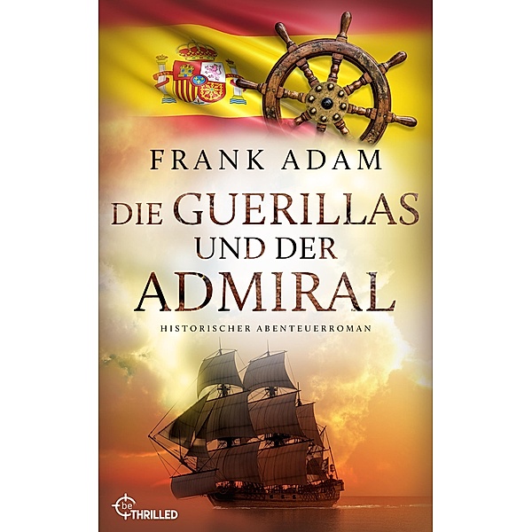 Die Guerillas und der Admiral / Die Seefahrer-Abenteuer von David Winter Bd.12, Frank Adam