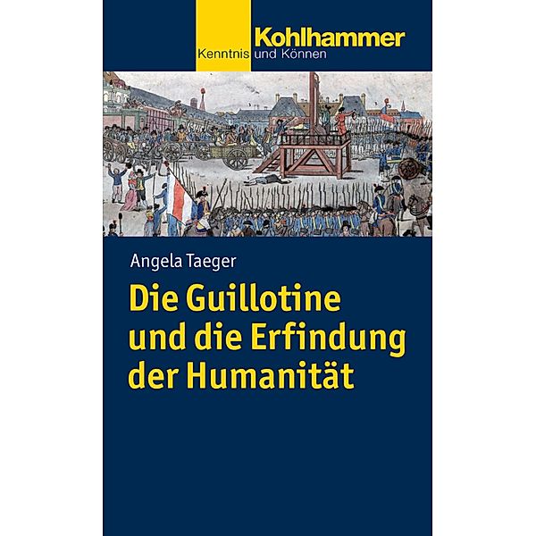 Die Guillotine und die Erfindung der Humanität, Angela Taeger