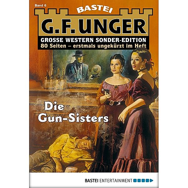 Die Gun-Sisters / G. F. Unger Sonder-Edition Bd.6, G. F. Unger