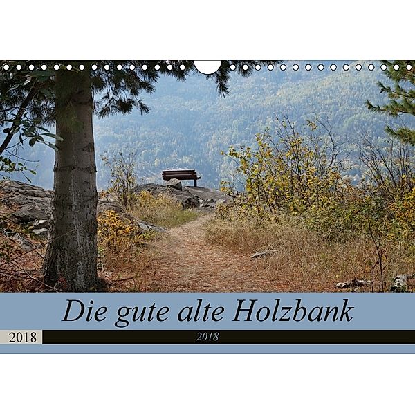 Die gute alte Holzbank (Wandkalender 2018 DIN A4 quer), Flori0