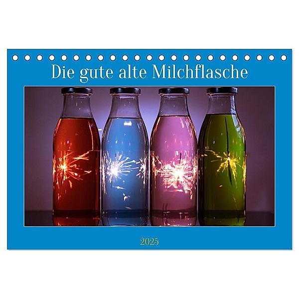 Die gute alte Milchflasche (Tischkalender 2025 DIN A5 quer), CALVENDO Monatskalender, Calvendo, Heidi Renné