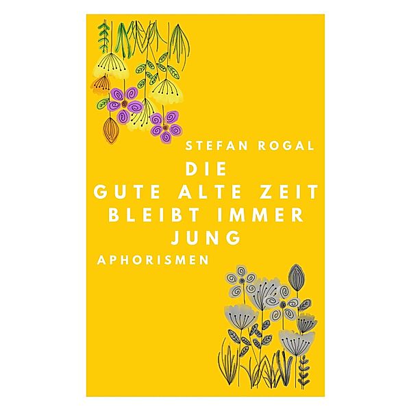 Die gute alte Zeit bleibt immer jung, Stefan Rogal