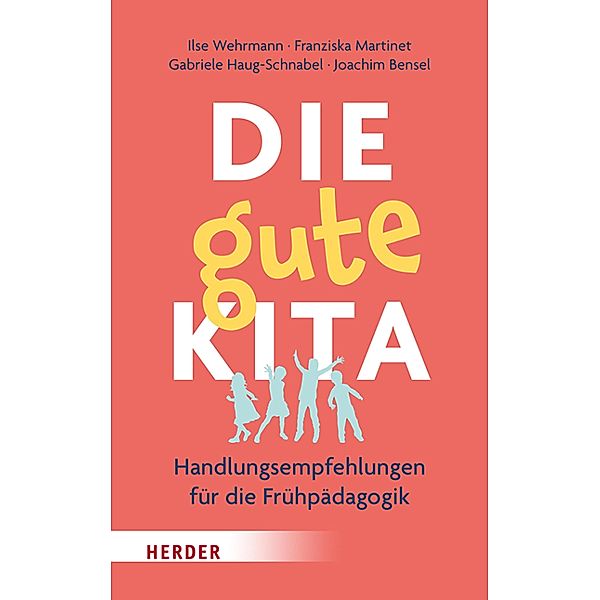 Die gute Kita, Ilse Wehrmann, Franziska Martinet, Gabriele Haug-Schnabel, Joachim Bensel