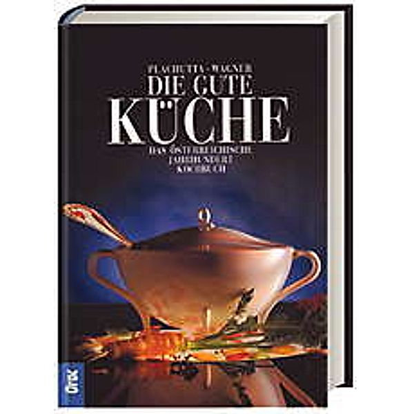 Die gute Küche, Ewald Plachutta, Christoph Wagner, Renate Wagner