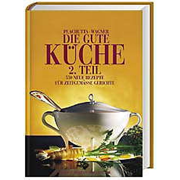 Die gute Küche. 2. Teil, Ewald Plachutta, Christoph Wagner