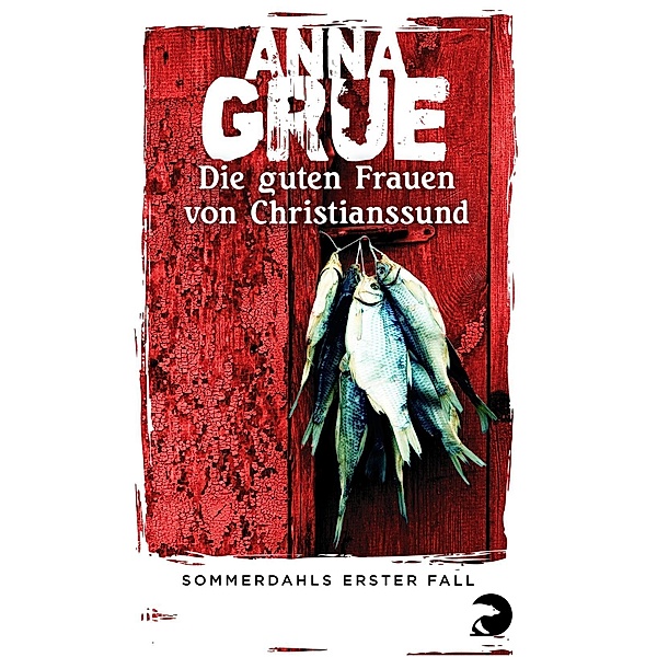 Die guten Frauen von Christianssund / Dan Sommerdahl Bd.1, Anna Grue