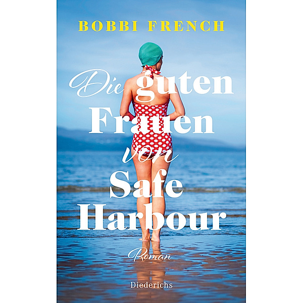 Die guten Frauen von Safe Harbour. Ein lebensbejahender Roman über Freundschaft und Versöhnung, Bobbi French