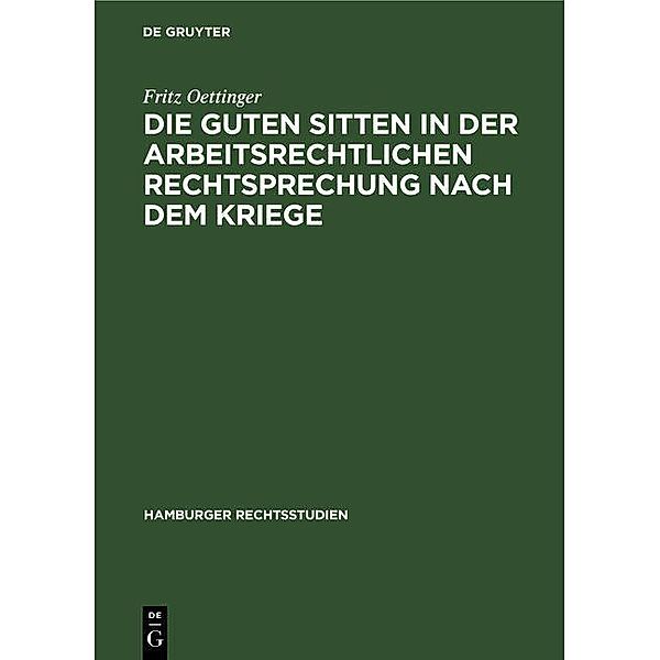 Die guten Sitten in der arbeitsrechtlichen Rechtsprechung nach dem Kriege, Fritz Oettinger