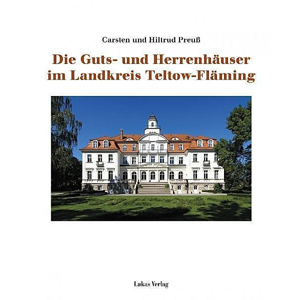 Die Guts- und Herrenhäuser im Landkreis Teltow-Fläming, Carsten Preuss, Hiltrud Preuss