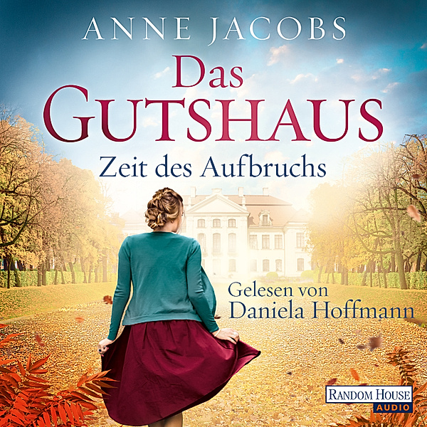 Die Gutshaus-Saga - 3 - Das Gutshaus - Zeit des Aufbruchs, Anne Jacobs