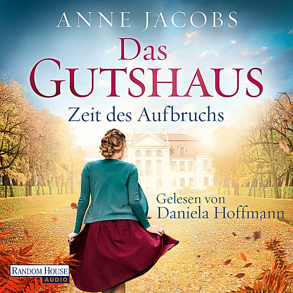 Die Gutshaus-Saga - 3 - Das Gutshaus - Zeit des Aufbruchs, Anne Jacobs