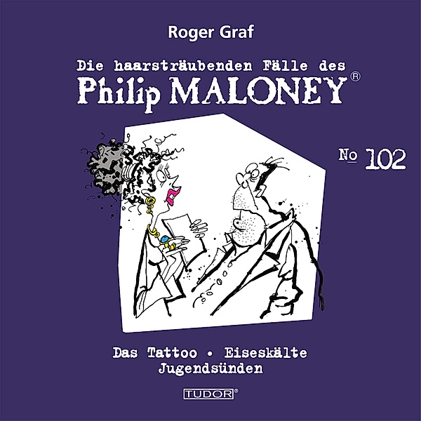 Die haarsträubenden Fälle des Philip Maloney - 102 - Die haarsträubenden Fälle des Philip Maloney, No.102, Roger Graf
