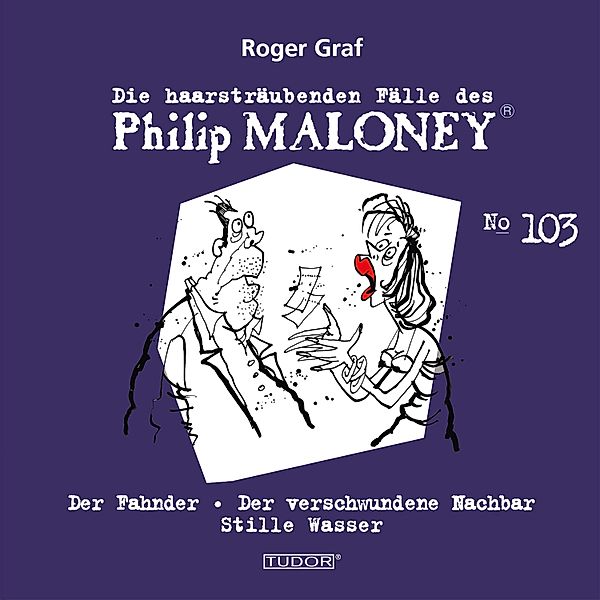Die haarsträubenden Fälle des Philip Maloney - 103 - Die haarsträubenden Fälle des Philip Maloney, No.103, Roger Graf