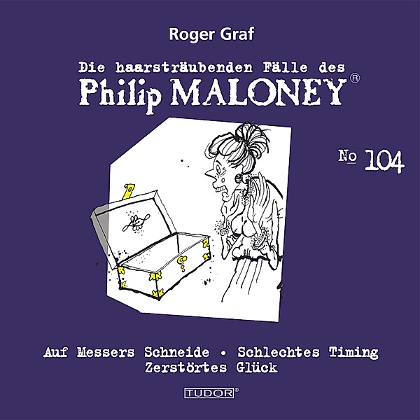 Die haarsträubenden Fälle des Philip Maloney - 104 - Die haarsträubenden Fälle des Philip Maloney, No.104, Roger Graf