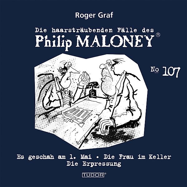 Die haarsträubenden Fälle des Philip Maloney - 107 - Die haarsträubenden Fälle des Philip Maloney, No.107, Roger Graf