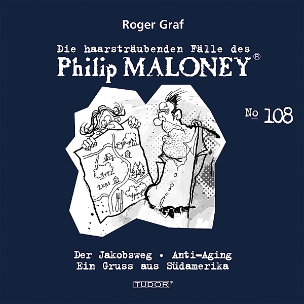 Die haarsträubenden Fälle des Philip Maloney - 108 - Die haarsträubenden Fälle des Philip Maloney, No.108, Roger Graf