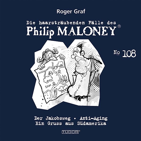 Die haarsträubenden Fälle des Philip Maloney - 108 - Die haarsträubenden Fälle des Philip Maloney, No.108, Roger Graf