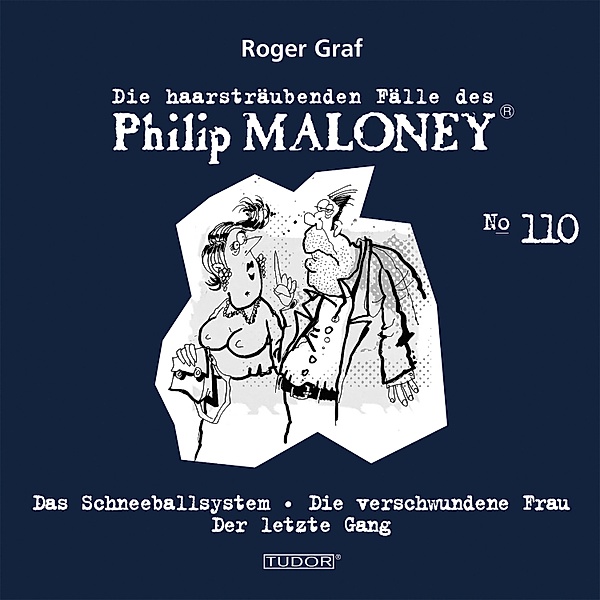 Die haarsträubenden Fälle des Philip Maloney - 110 - Die haarsträubenden Fälle des Philip Maloney, No.110, Roger Graf