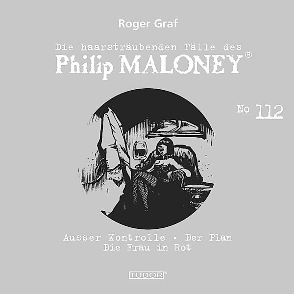 Die haarsträubenden Fälle des Philip Maloney - 112 - Die haarsträubenden Fälle des Philip Maloney, No.112, Roger Graf