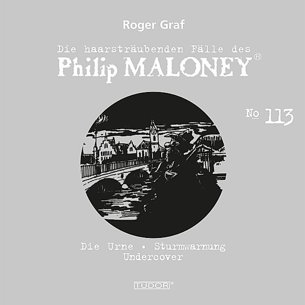 Die haarsträubenden Fälle des Philip Maloney - 113 - Die haarsträubenden Fälle des Philip Maloney, No.113, Roger Graf