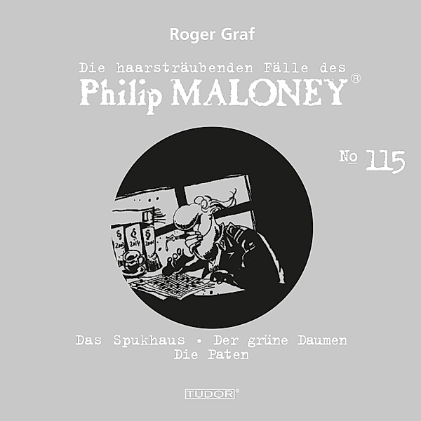 Die haarsträubenden Fälle des Philip Maloney - 115 - Die haarsträubenden Fälle des Philip Maloney, No.115, Roger Graf