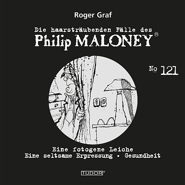 Die haarsträubenden Fälle des Philip Maloney - 119 - Die haarsträubenden Fälle des Philip Maloney, No.121, Roger Graf