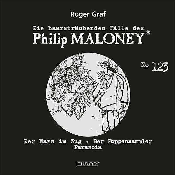 Die haarsträubenden Fälle des Philip Maloney - 123 - Die haarsträubenden Fälle des Philip Maloney, No.123, Roger Graf