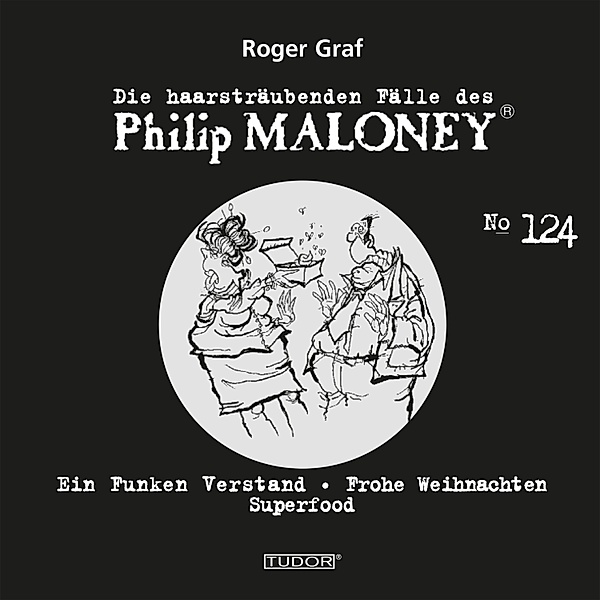 Die haarsträubenden Fälle des Philip Maloney - 124 - Die haarsträubenden Fälle des Philip Maloney, No.124, Roger Graf