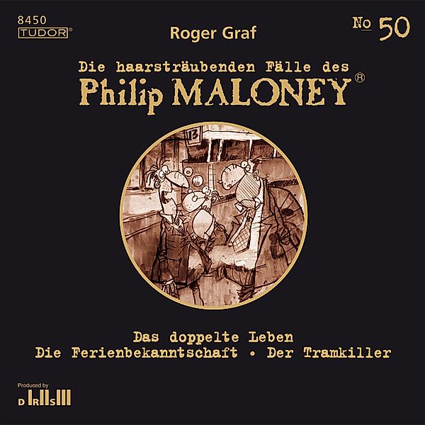 Die haarsträubenden Fälle des Philip Maloney - 50 - Die haarsträubenden Fälle des Philip Maloney, No.50, Roger Graf