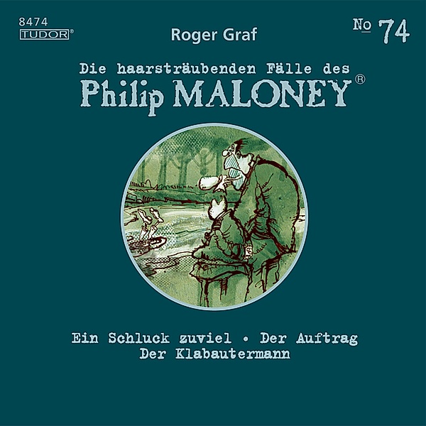 Die haarsträubenden Fälle des Philip Maloney - 74 - Die haarsträubenden Fälle des Philip Maloney, No.74, Roger Graf