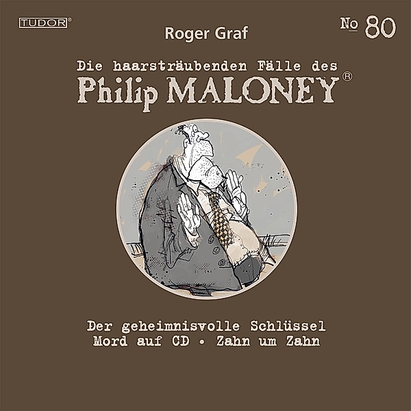 Die haarsträubenden Fälle des Philip Maloney - 80 - Die haarsträubenden Fälle des Philip Maloney, No.80, Roger Graf