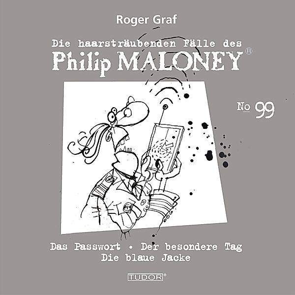 Die haarsträubenden Fälle des Philip Maloney - 99 - Die haarsträubenden Fälle des Philip Maloney, No.99, Roger Graf