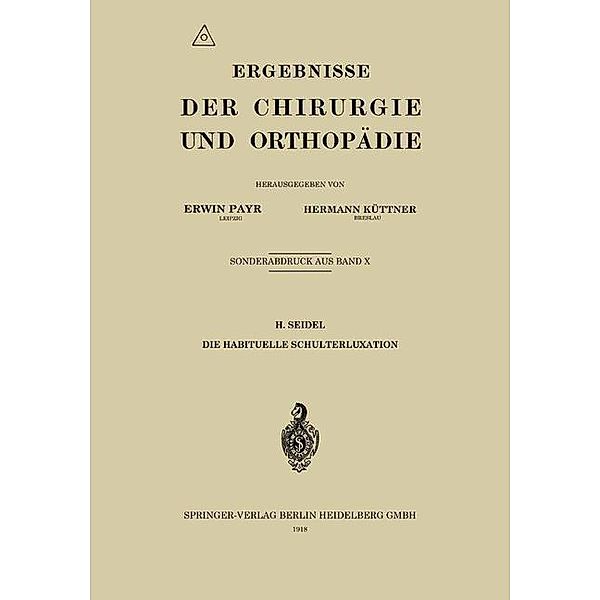 Die habituelle Schulterluxation / Ergebnisse der Chirurgie und Orthopädie, H. Seidel