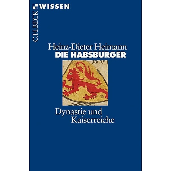 Die Habsburger / Beck'sche Reihe Bd.2154, Heinz-Dieter Heimann
