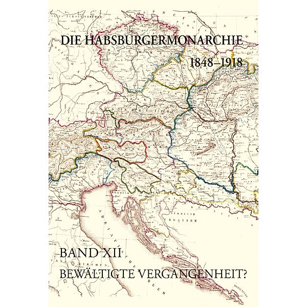 Die Habsburgermonarchie 1848-1918 / Die Habsburgermonarchie 1848-1918 Band XII