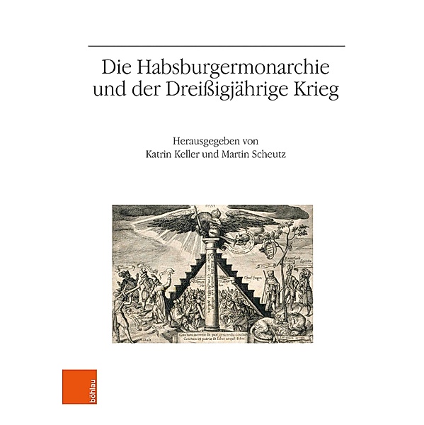Die Habsburgermonarchie und der Dreissigjährige Krieg / Veröffentlichungen des Instituts für Österreichische Geschichtsforschung Bd.73