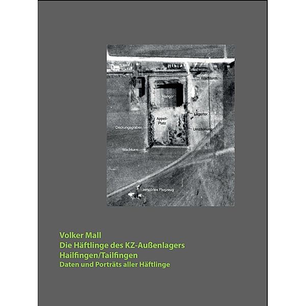 Die Häftlinge des KZ-Aussenlagers Hailfingen/Tailfingen, Volker Mall