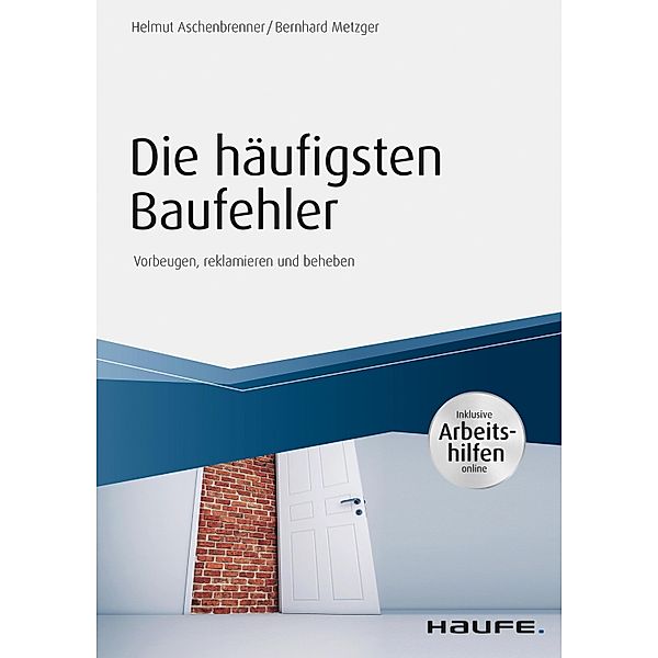 Die häufigsten Baufehler - inkl. Arbeitshilfen online / Haufe Fachbuch, Helmut Aschenbrenner, Bernhard Metzger