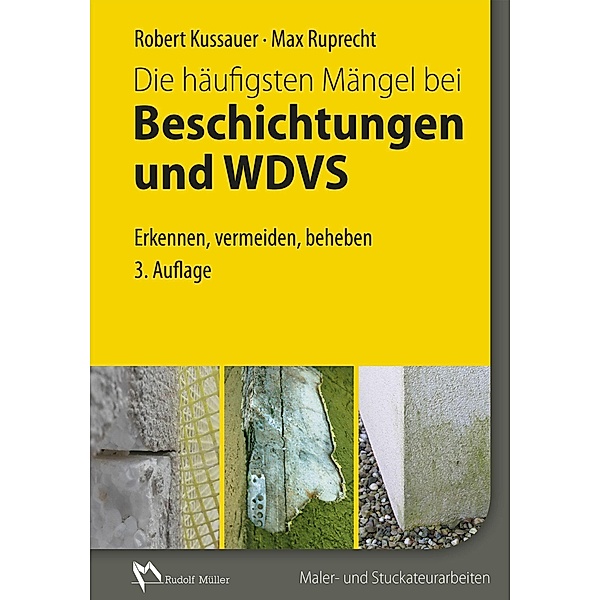 Die häufigsten Mängel bei Beschichtungen und WDVS, Robert Kussauer, Max Ruprecht