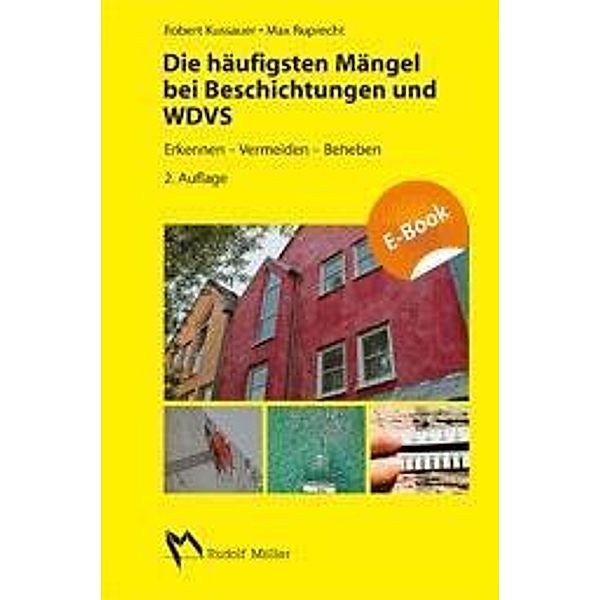 Die häufigsten Mängel bei Beschichtungen und WDVS, Robert Kussauer, Max Ruprecht