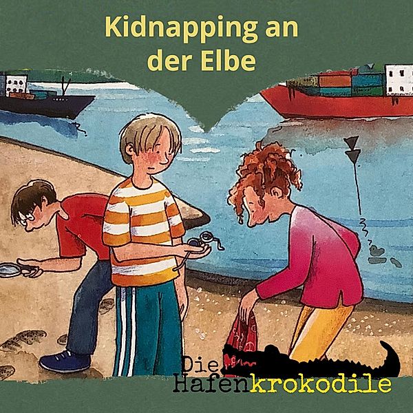 Die Hafenkrokodile - 7 - Kidnapping an der Elbe, Ursel Scheffler