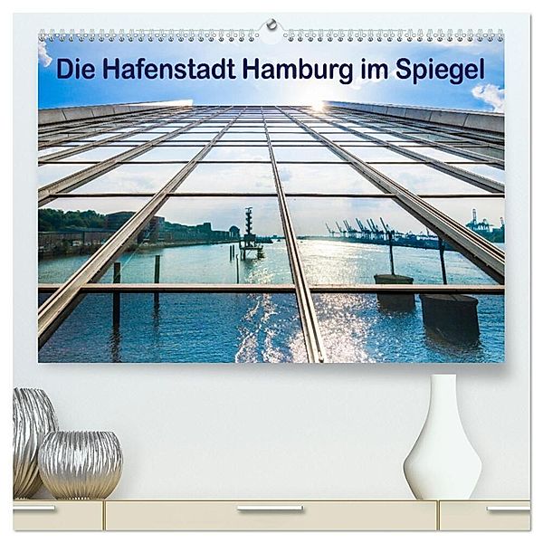 Die Hafenstadt Hamburg im Spiegel (hochwertiger Premium Wandkalender 2024 DIN A2 quer), Kunstdruck in Hochglanz, Maren Müller