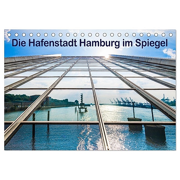 Die Hafenstadt Hamburg im Spiegel (Tischkalender 2025 DIN A5 quer), CALVENDO Monatskalender, Calvendo, Maren Müller
