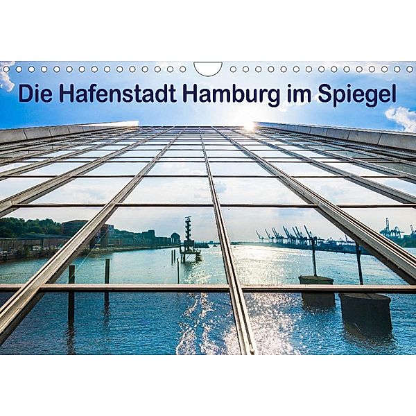 Die Hafenstadt Hamburg im Spiegel (Wandkalender 2023 DIN A4 quer), Maren Müller