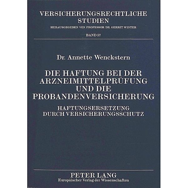 Die Haftung bei der Arzneimittelprüfung und die Probandenversicherung, Annette Wenckstern