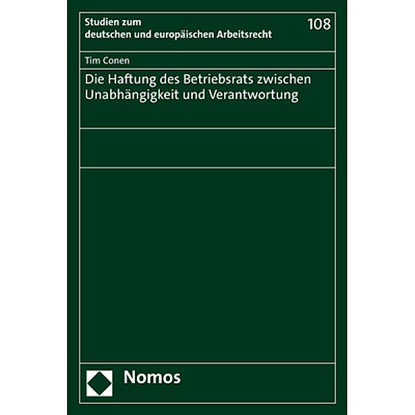 Die Haftung des Betriebsrats zwischen Unabhängigkeit und Verantwortung, Tim Conen