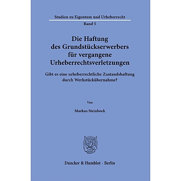 Die Haftung des Grundstückserwerbers für vergangene Urheberrechtsverletzungen., Markus Steinbock
