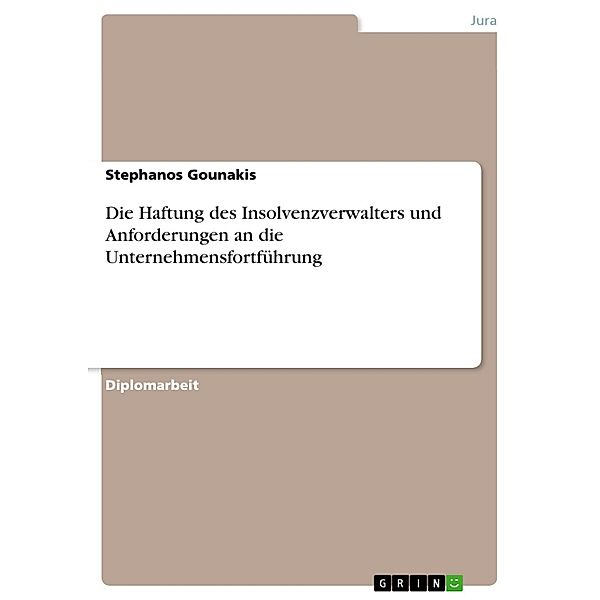 Die Haftung des Insolvenzverwalters und Anforderungen an die Unternehmensfortführung, Stephanos Gounakis